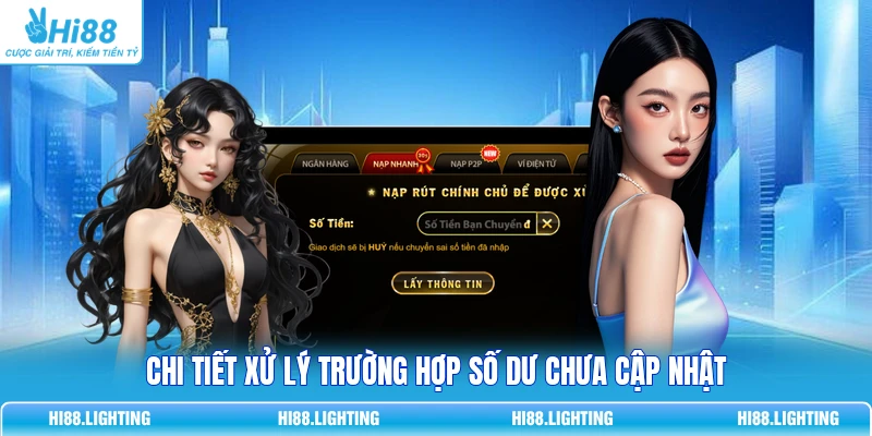 Hướng Dẫn Kiểm Tra Số Dư Tài Khoản Hi88 - Tránh Mất Tiền Oan 3 Chi tiết xử lý trường hợp số dư chưa cập nhật