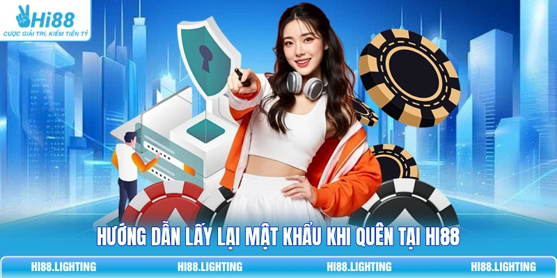Quên Mật Khẩu Tại Hi88 Phải Làm Sao? Cách Lấy Lại Tài Khoản 2 Hướng dẫn lấy lại mật khẩu khi quên tại Hi88
