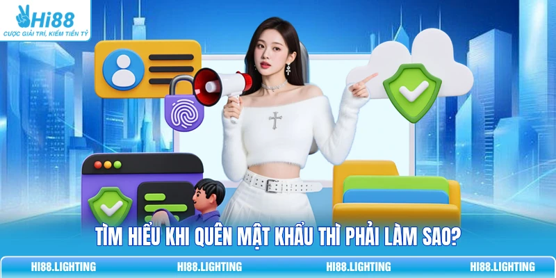 Quên Mật Khẩu Tại Hi88 Phải Làm Sao? Cách Lấy Lại Tài Khoản 1 Tìm hiểu khi quên mật khẩu thì phải làm sao?