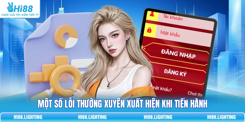 Đăng Nhập Hi88 - Cách Thức Truy Cập Đơn Giản Cho Người Mới 3 Một số lỗi thường xuyên xuất hiện khi tiến hành