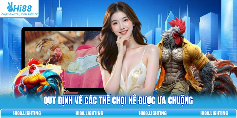 Đá Gà Đòn Là Gì? So Sánh Chi Tiết Với Đá Gà Có Cựa 3 Quy định về các thế chọi kê được ưa chuộng