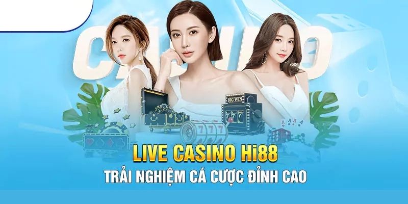 Casino Hi88: Chinh Phục Vận May, Nhận Ngay Thưởng Lớn 1 Casino live Hi88 - Nâng tầm trải nghiệm giải trí