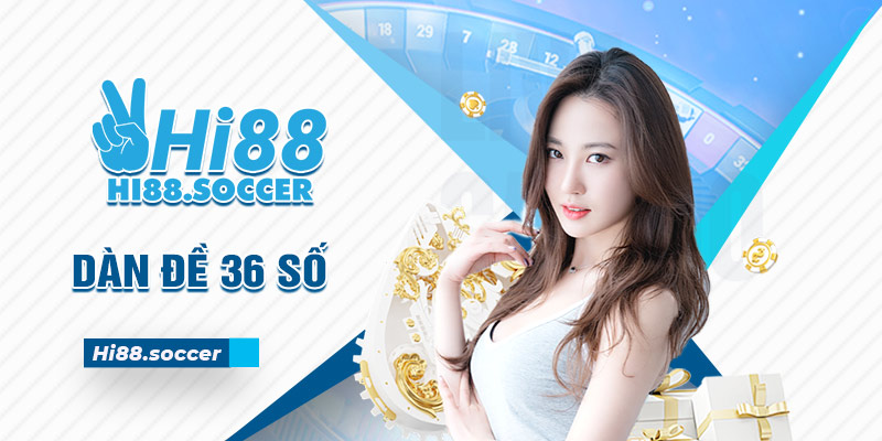 Dàn Đề 36 Số Là Gì Và Hướng Dẫn Cách Soi Cầu Bất Bại 3 dàn đề 36 số