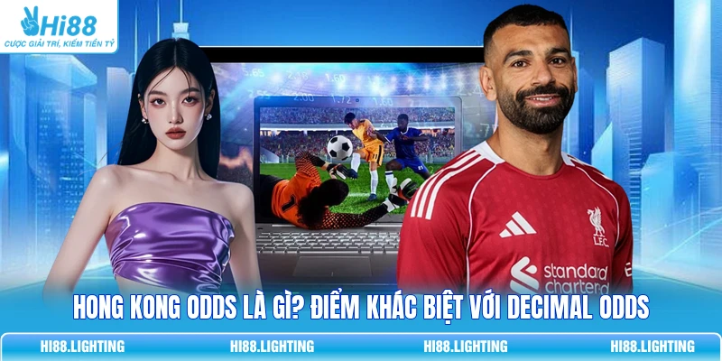 Hong Kong Odds Là Gì? Điểm Khác Biệt Với Decimal Odds 10 Hong Kong Odds Là Gì? Điểm Khác Biệt Với Decimal Odds