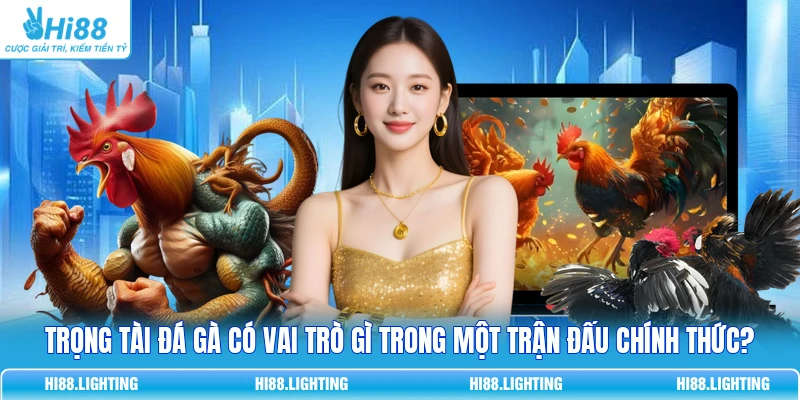Trọng Tài Đá Gà - Nhiệm Vụ Chính Và Các Phẩm Chất Cần Có 4 Trọng Tài Đá Gà - Nhiệm Vụ Chính Và Các Phẩm Chất Cần Có