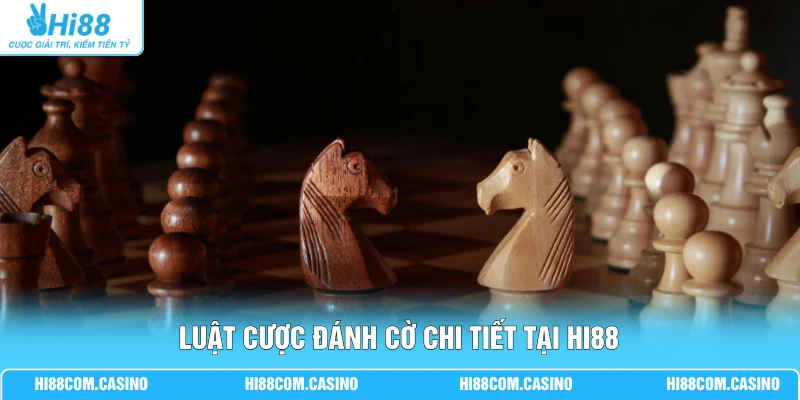 Cá Cược Đánh Cờ Thú Vị Với 3 Thể Loại Cờ Phổ Biến Nhất 3 Luật cược đánh cờ chi tiết tại Hi88